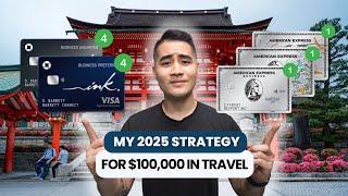 My 2025 Credit Card Strategy To Get $100,000 In Free Travel | How To Maximize Credit Card Points