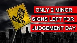 Only 2 Minor Signs Left for Judgement Day (New Update - 2020)