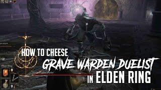 How to Cheese Grave Warden Duelist in Elden Ring (Easy Kill)