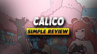 Calico Review - Simple Review