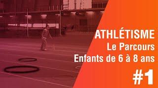 Enfants de 6 à 8 ans, exercices d'athlétisme: 1 ère Partie, le PARCOURS