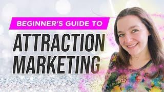 Beginner's Guide to Attraction Marketing