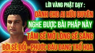 Lời Phật Dạy Huyền Diệu – Ai Hữu Duyên Nghe Được, Tâm Sẽ Mở, Đời Sẽ Đổi, Phước Báu Đang Trổ !!!