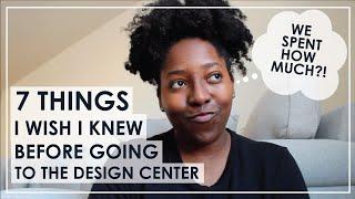 7 THINGS I WISH I KNEW BEFORE GOING TO THE DESIGN CENTER