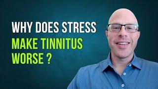 Why Does Stress Make Tinnitus Worse?