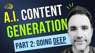 AI Content Generator Masterclass | Part 2 (Depth and Dialogue)