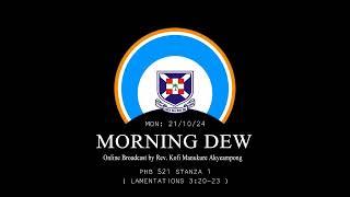 Monday 21/10/24 Morning Dew with Rev. Kofi Manukure Akyeampong 