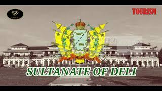 EAST SUMATRA MALAY KINGDOM (PART 3) HISTORY OF SULTANATE OF DELI NORTH SUMATRA