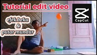 Tutorial edit video‼️efek beku dan putar mundur di capcut