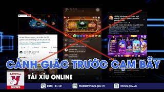 Cảnh giác trước cạm bẫy tài xỉu online - VNews