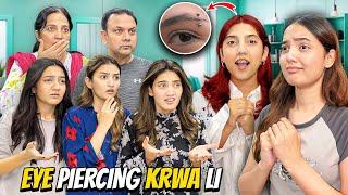 Eye Piercing Karwa Li *PRANK*|Saray Ghar Walay Shocked Hogaye|Sistrology