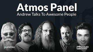 Dolby Atmos Discussion Panel w/ Andrew Scheps Talks To Awesome People