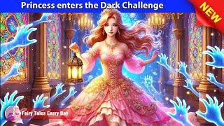 Princess enters the Dark Challenge  Bedtime Stories - English Fairy Tales  Fairy Tales Every Day