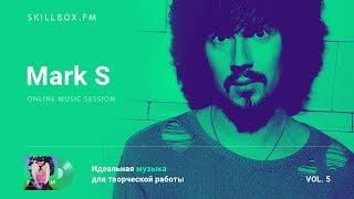 Mark S @ Skillbox.FM - Online Music Session Vol. 5