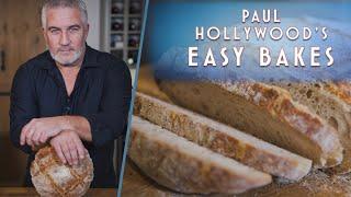 Paul's Sourdough Guide Part 3: How to make the PERFECT loaf | Paul Hollywood's Easy Bakes