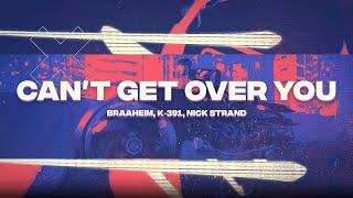 Braaheim, K-391 &  Nick Strand - Can't Get Over You