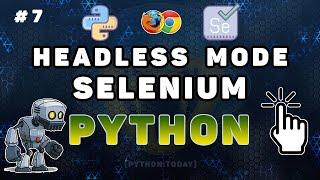 Python Selenium #7 Headless mode | Работа браузера в фоновом режиме