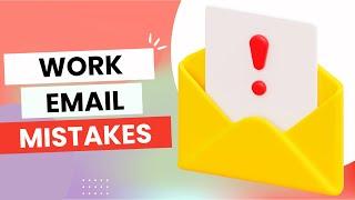 8 Email Mistakes You Are Making At Work