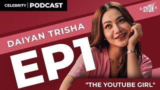 "I Didn't Know Anyone in The Industry" | Celebrity Podcast with @daiyantrisha  EP1: The YouTube Girl