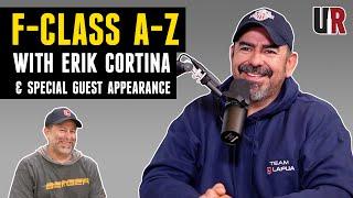 Erik Cortina F-Class A-Z (With F-Class John)