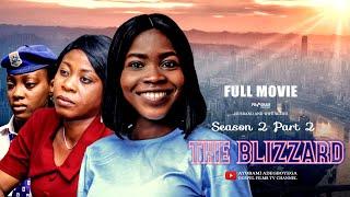 THE BLIZZARD Season 2 Part 2 FULL MOVIE by Ayobami Adegboyega