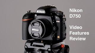 Nikon D750: Video Features Review