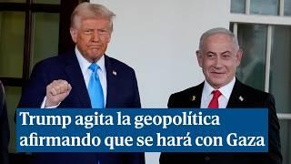 Trump con Netanyahu en la Casa Blanca: "EEUU se hará con el control de la Franja de Gaza"