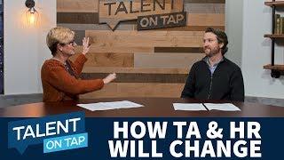 How Recruiting and HR Will Change in 2017 | Talent on Tap