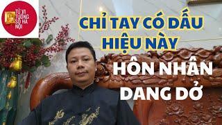 Chỉ tay báo hiệu hôn nhân dang dở | Tử vi tướng số Hà Nội