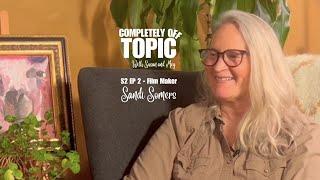 Completely Off Topic, with Susan and Meg S2 Ep02 - Sandi Somers, Film Maker