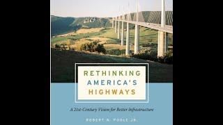 Robert Poole: "Rethinking America's Highways"