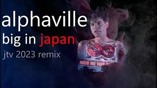 Alphaville - Big In Japan (JTV 2023 Remix)