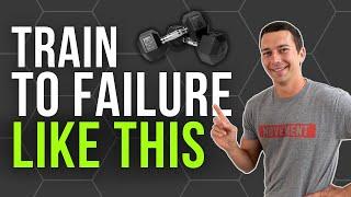 The Smartest Way to Train to Failure (Science Based Training Strategy)