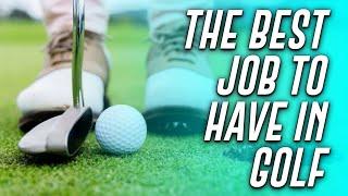 The Best JOBS to HAVE in Golf