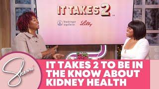 It Takes 2: Be in the Know about Kidney Health | Sherri Shepherd