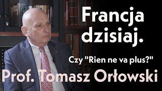 Francja dzisiaj. Czy „rien ne va plus”? Prof. Tomasz Orłowski.