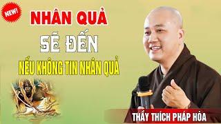 Thiện Ác Nhân Quả Dù Tin Hay Không Vẫn Nhận Quả Báo - Pháp Thoại Thầy Thích Pháp Hòa