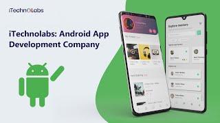 Android App Development Company - iTechnolabs
