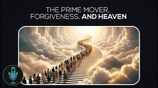 Questions About the Prime Mover, Forgiveness, and Heaven