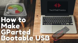  How to Make GParted Bootable USB