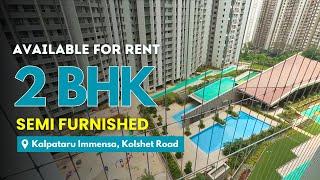 Semi Furnished 2 BHK For Rent In Kalpataru Immensa, Thane | Amenities Facing | Prime Location