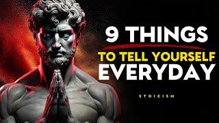 9 Things To Tell Yourself Everyday - Stoic Philosophy