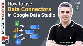 Data Connectors Explained in Google Data Studio | Lesson 2