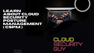 Secure your Cloud | What is  Cloud Security Posture Management CSPM ?