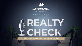 Realty Check: Unlocking Dubai's Real Estate Secrets with Top Experts | DAMAC Academy Podcast Series