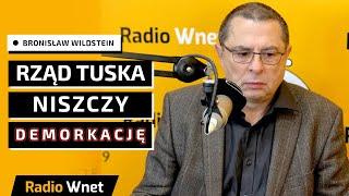 Bronisław Wildstein: Rząd Tuska niszczy fundamenty demokracji. Rząd ustawia się w roli nadsądu
