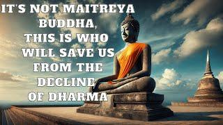 It’s Not Maitreya Buddha, This Is Who Will Save Us from the Decline of Dharma.