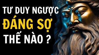 NGƯỜI HIỂU "TƯ DUY NGƯỢC" SẼ ĐÁNG SỢ THẾ NÀO? | Tư Duy Khắc Kỷ