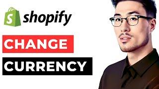 How to Change Currency in Shopify