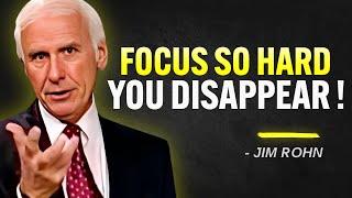 Focus So Hard They Think You Disappeared | Jim Rohn Motivation